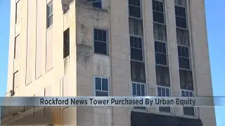 Rockford News Tower officially purchased by Urban Equity Properties: What pushed them to buy the