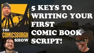 From Script to Store: Part 1 - 5 Keys To Writing Your First Comic Book Script!