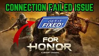 How To Fix FOR HONOR&trade; Connection Lost/Connection Failed issue