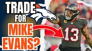 UNPACKING TRADE RUMORS: WR Mike Evans To Denver Broncos?!?