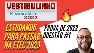 🔥Estude para Passar na Etec - Exercicios # 1 da prova de 2022 da Etec 🔥
