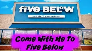 Come With Me To Five Below