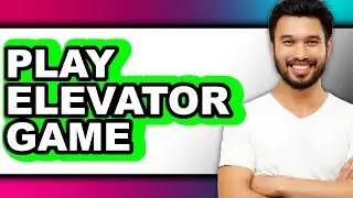 How To Play Elevator Game - Easy Guide
