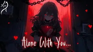 Nightcore &ndash; Bryce Savage - Alone With You (Lyircs)