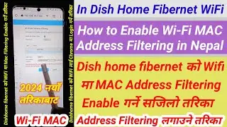 How to Enable Wi-Fi MAC Address Filtering in Nepal | Dish home WiFi Ma Mac Filtering Lagaune Tarika