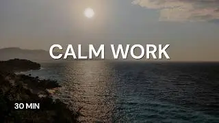 Southern Light | Calm Focus Music for Deep Work & Relaxation (30min)