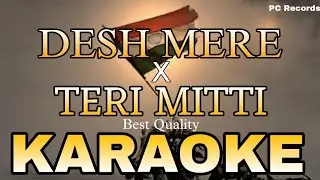 Desh Mere X Teri Mitti | Hindi Mashup Karaoke | Unplugged Karaoke | Arijit Singh | B Praak