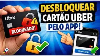 Como Desbloquear o Cart&atilde;o Uber Pelo App (Passo a Passo)