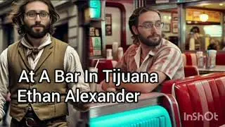 At A Bar In Tijuana - Ethan Alexander