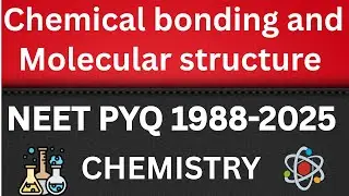 Chemical bonding and molecular structure class 11 one shot neet pyq 1988-2025
