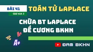 Giải tích 3 Bài 41: Chữa bài tập biến đổi Laplace - Bài tập BKHN