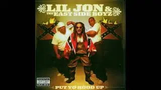 Lil Jon & The East Side Boyz - Put Yo Hood Up