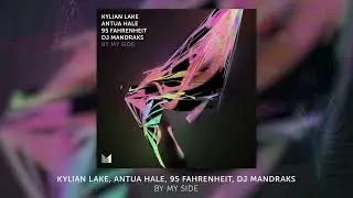 Kylian Lake, Antua Hale, 95 FAHRENHEIT, Dj Mandraks - By My Side