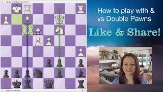 How to Play with & vs Double Pawns (Chess Studies Part 13)