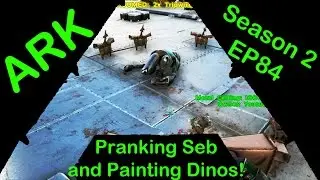 Ark Survival Evolved S2E84: Pranking SebtheGamer and Painting some dinos!