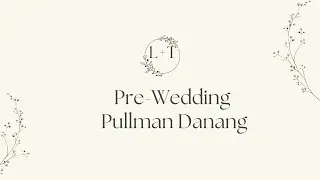 4K - Pullman Danang Beach Resort | T&L prewedding moments