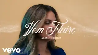 Aline Barros - Vem Fluir (Fall Like Rain) (Clipe Oficial)