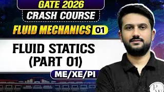 Fluid Mechanics 01 : Fluid Statics (Part 01) | ME, XE, PI | GATE & ESE 2026 Crash Course