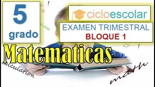 Preguntas de Examen MATEMATICAS - 5to Grado Primaria Bloque 1
