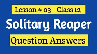 Solitary Reaper poem question answers | Solitary Reaper poem question answers class 12