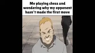 Meme 0343 | Me playing chess and wondering why my opponent hasn't made the fist move