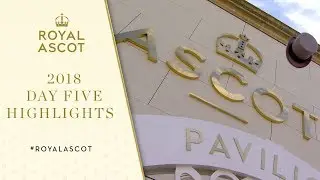 Day Five Highlights | Royal Ascot 2018