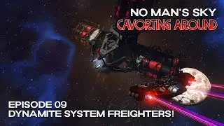 No Man's Sky Cavorting Around | Episode 09: Dynamite System Freighters! | Breach 6.1