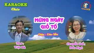 KARAOKE Chèo : MỪNG NGÀY GIỖ TỔ (Điệu Đào liễu) - Thơ : Việt Hà - Chuyển thể : Đức Ngô
