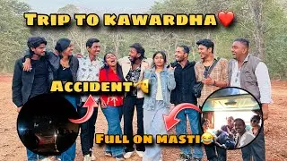 TRIP TO KAWARDHA 🫡|| WATER FALL🌊||ACCIDENT HOGAYA 💀|| WATCH TILL END FULL OF FUN AND ENTERTAINING😂❤️