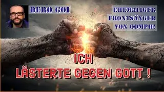 Dero Goi | ehemaliger Fronts&auml;nger von Oomph!  |  Ich l&auml;sterte gegen Gott !