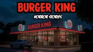 6 True Most Disturbing Burger King Horror Stories For sleep 💀
