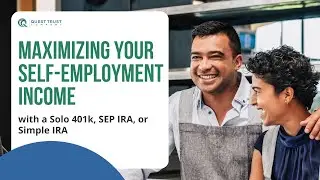Maximizing Your Self-Employment Income with a Solo 401(k), SEP IRA, or SIMPLE IRA