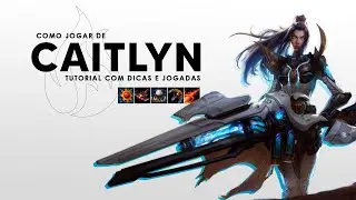COMO JOGAR DE CAITLYN: MELHORES JOGADAS E DICAS DE TRAP