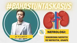 SINAPINTAR #06 | Sindroma Nefritis vs Nefrotik, GNAPS : Perbedaan, Patfis, dan Tatalaksana