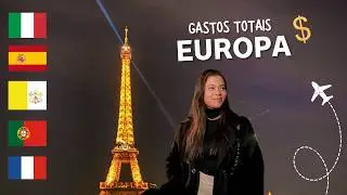 Quanto GASTEI em QUINZE dias na EUROPA visitando CINCO PAÍSES | Bora Tati