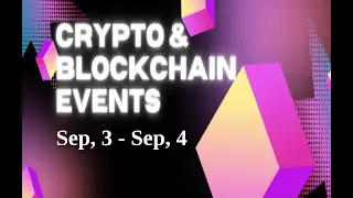 Upcoming Crypto & Blockchain Events | Sep, 3 - Sep, 4