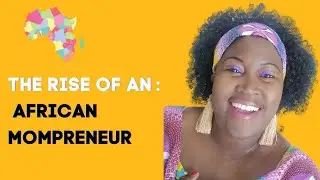 Empowering 500 Women in 5 Years: The Rise of an African Mompreneur