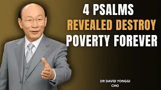 These 4 Psalms Together Destroy Generational Poverty Forever | Dr. David Yonggi Cho