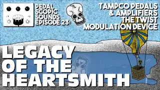 Tampco Pedals & Amplifiers The Twist Modulation Device: Legacy Of The Heartsmith (PEDAL DEMO)