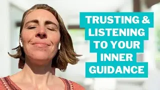 Trusting and Listening to Your Inner Guidance