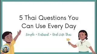 Thai Question You Can Use Every Day In Thai Language||Thailand Expat Language School