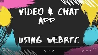 Video and Chat App using WebRTC
