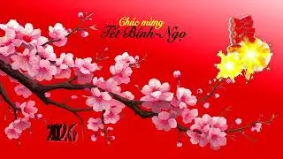 17.02.2026 - Ch&uacute;c Mừng Tết B&iacute;nh-Ngọ (4K-2160p) - Post up 25.01.2026 12:08