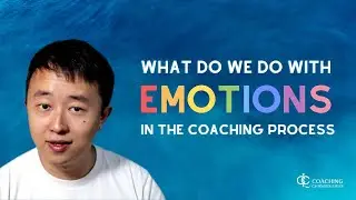 What do we do with emotions in the coaching process