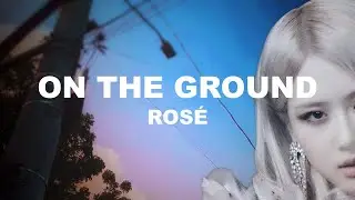 ON THE GROUND by ROS&Eacute; Lyrics | ITSLYRICSOK