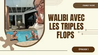 VLOG À WALIBI #1 (FT. LES TRIPLES FLOPS)