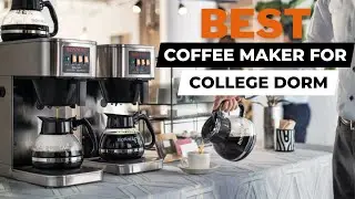 Best Coffee Maker for College Dorm - Top 5 picks & Reviews