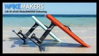 Lift 3F eFoil I WakeMAKERS Unboxing