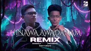 Hinawa Awadanam (Remix) | Sandula ft. Nethsara | SHEYY Beatz | New sinhala remix 2025