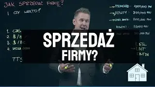 Kiedy i jak sprzedać firmę? (oraz czy warto)